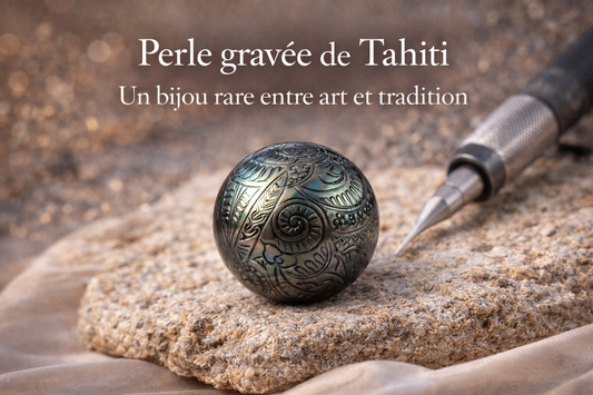 Perle gravée de Tahiti : un bijou rare entre art et tradition